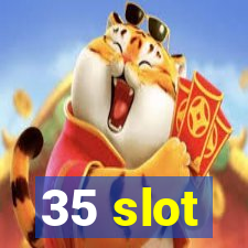 35 slot