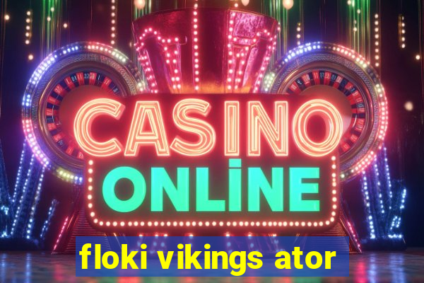 floki vikings ator