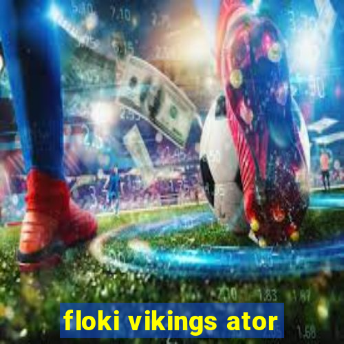 floki vikings ator