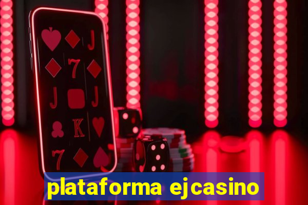 plataforma ejcasino