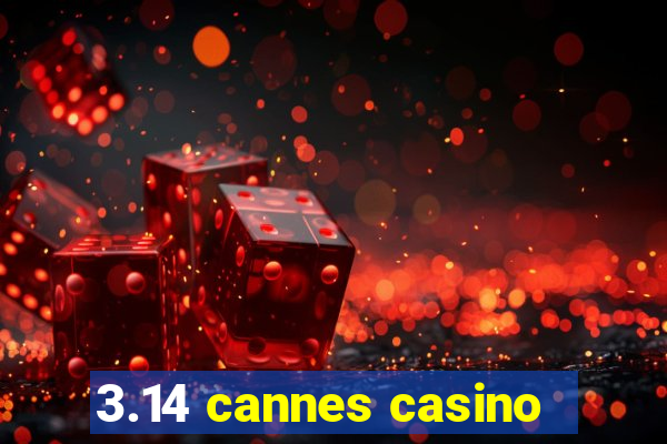 3.14 cannes casino