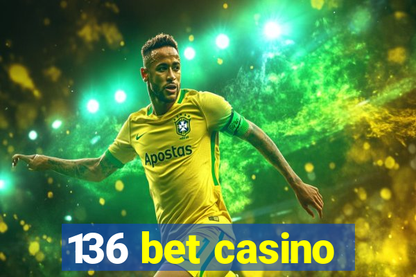 136 bet casino