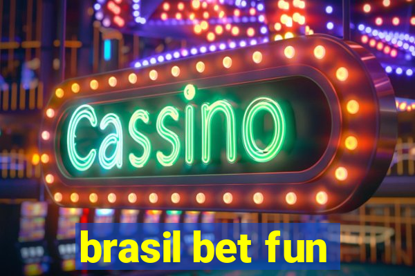 brasil bet fun