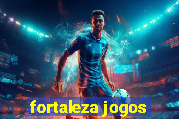 fortaleza jogos