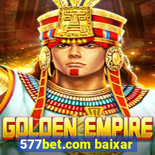 577bet.com baixar