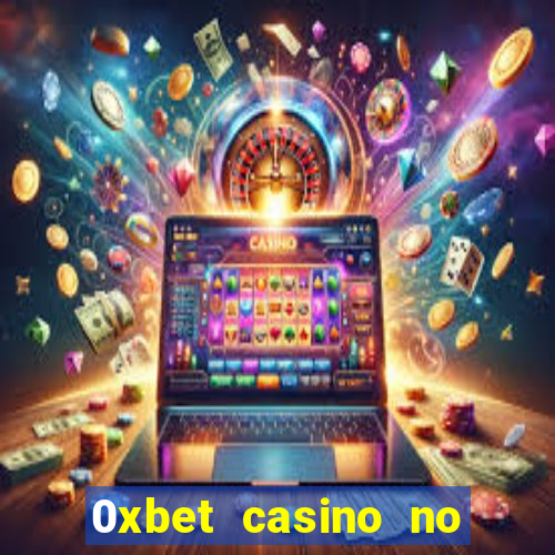 0xbet casino no deposit bonus