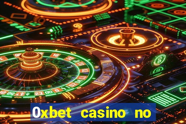 0xbet casino no deposit bonus