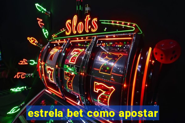 estrela bet como apostar