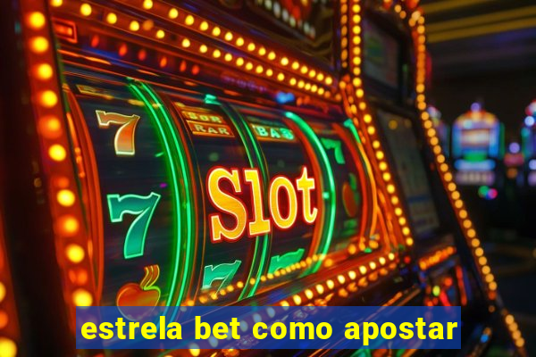 estrela bet como apostar