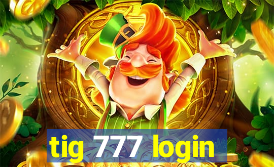 tig 777 login