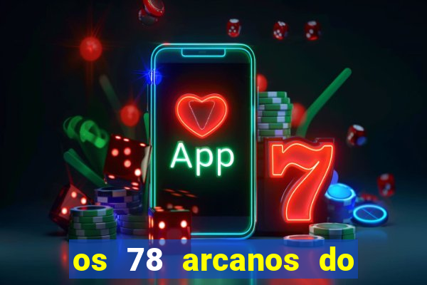 os 78 arcanos do tarot e seus significados