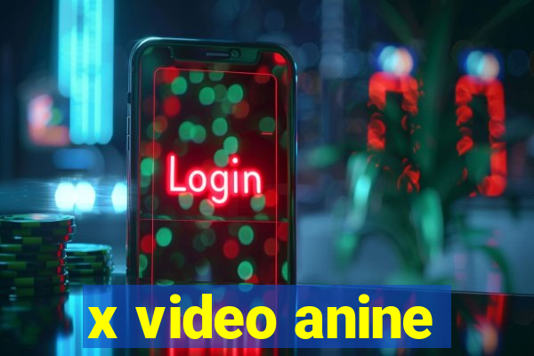 x video anine