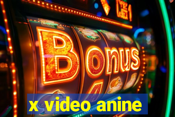 x video anine