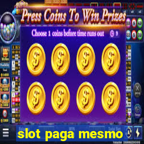 slot paga mesmo