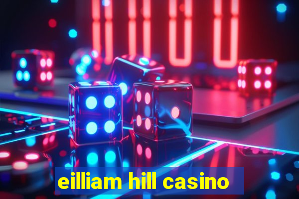 eilliam hill casino