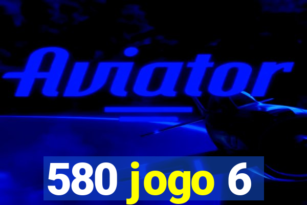 580 jogo 6