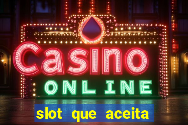 slot que aceita cart?o de crédito