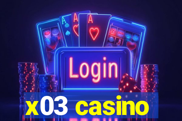 x03 casino