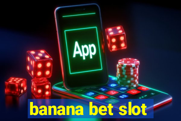 banana bet slot