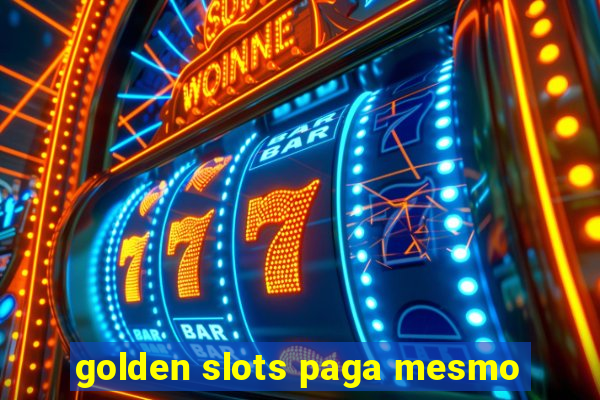 golden slots paga mesmo