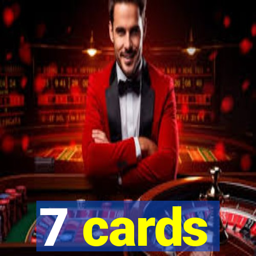 7 cards