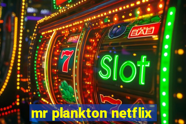 mr plankton netflix