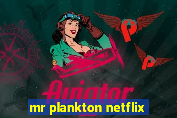 mr plankton netflix