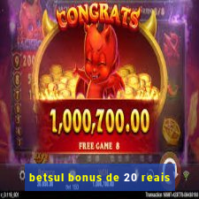 betsul bonus de 20 reais