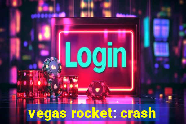 vegas rocket: crash