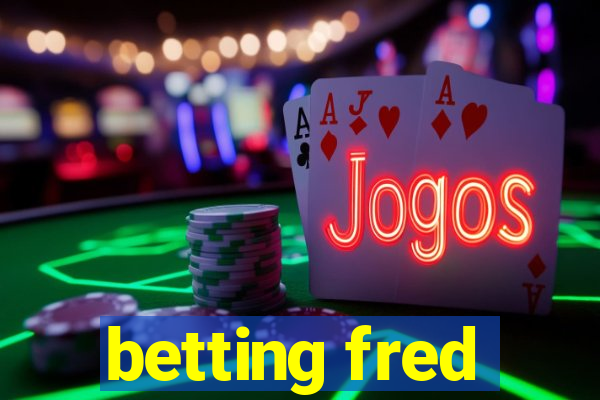 betting fred