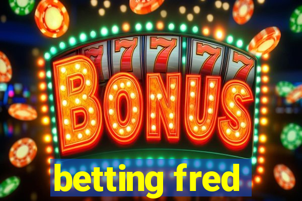 betting fred