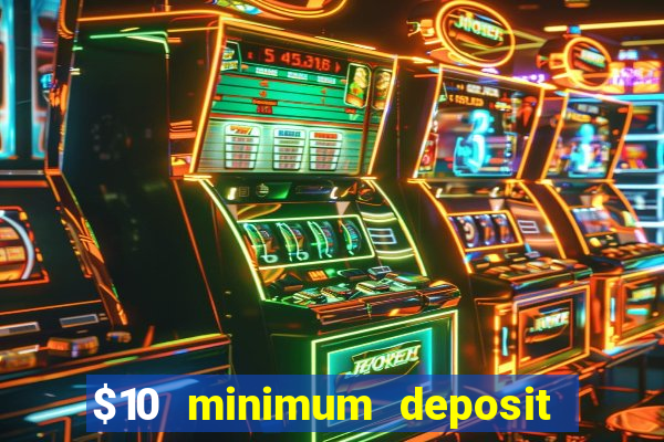 $10 minimum deposit casinos canada