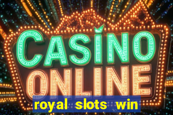 royal slots win real money 777