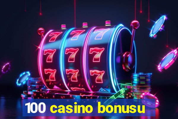 100 casino bonusu