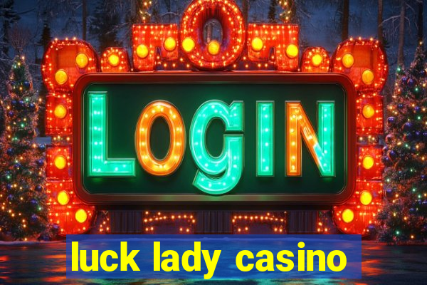 luck lady casino