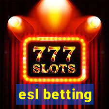 esl betting