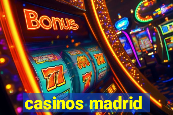 casinos madrid