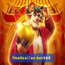 finaliza莽玫es bet365