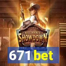 671 bet