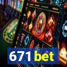 671 bet