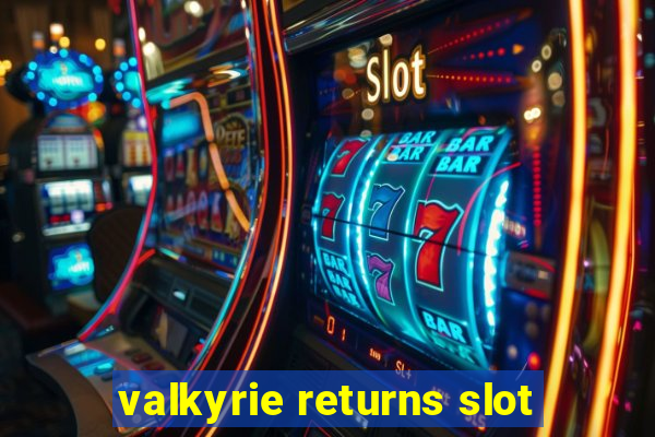 valkyrie returns slot