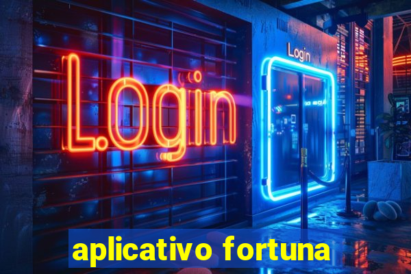 aplicativo fortuna