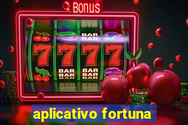 aplicativo fortuna