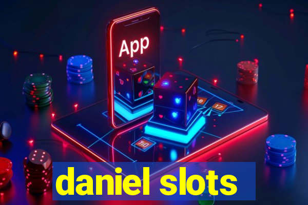 daniel slots