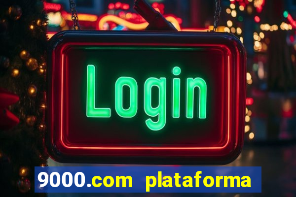 9000.com plataforma de jogos