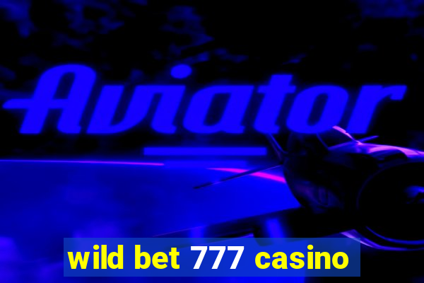 wild bet 777 casino