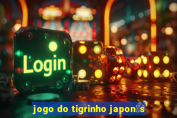 jogo do tigrinho japon锚s