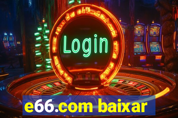 e66.com baixar