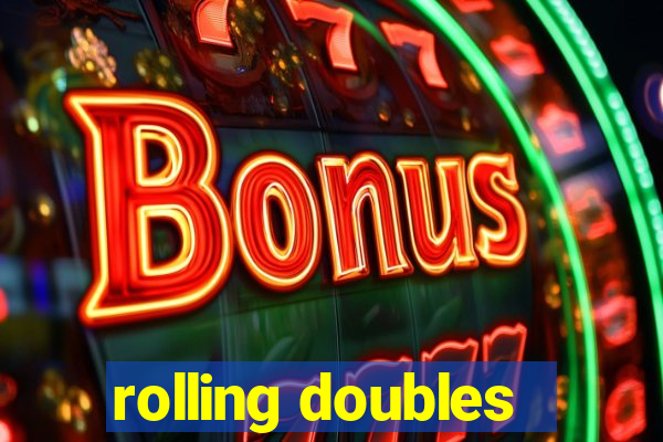 rolling doubles