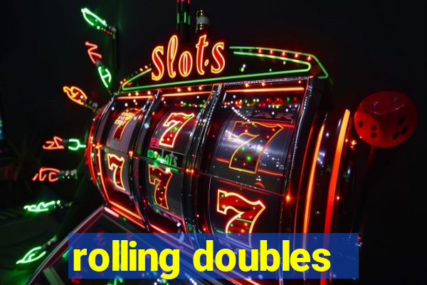 rolling doubles